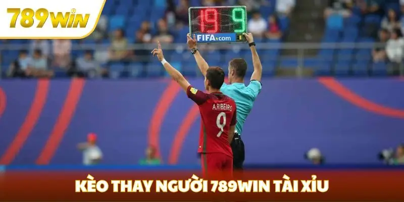 Kèo thay người 789win tài xỉu