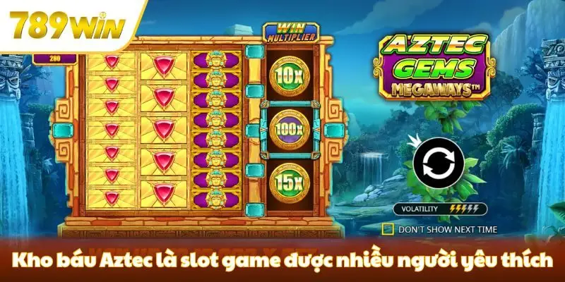 Kho báu Aztec là slot game được nhiều người yêu thích